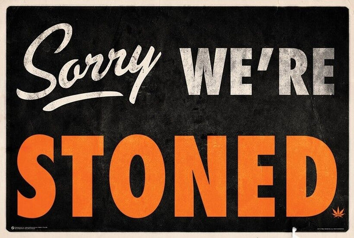 Sorry We're Stoned Poster 24" x 36" New! Art:Art Posters Cozy Home Treasures   