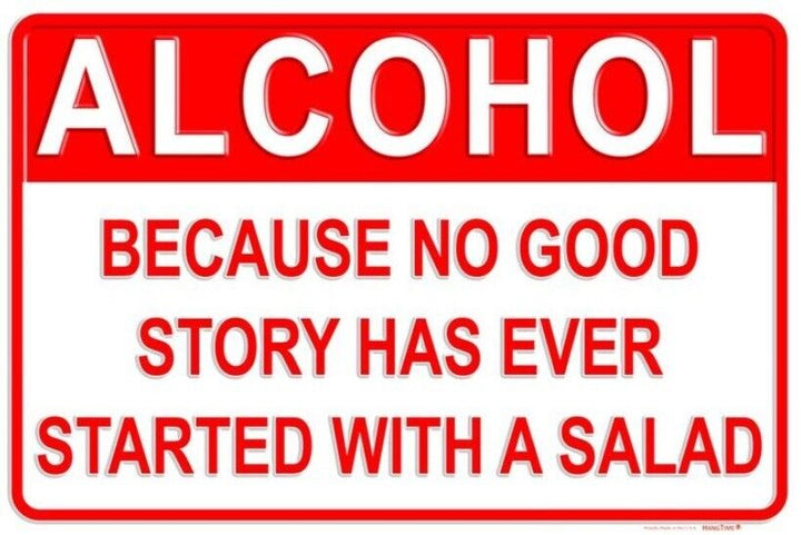 Alcohol Because No Good Story Has Ever Started With A Salad Metal Sign 8" x 12" Home & Garden:Home Décor:Plaques & Signs Hangtime   