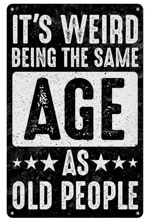 It's Weird Being The Same Age As Old People Novelty Metal Sign 12 x 8 Wall Art Home & Garden:Home Décor:Plaques & Signs Unbranded   