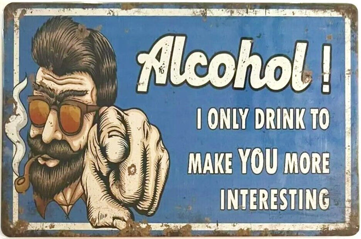 Alcohol! I Only Drink To Make YOU More Interesting 8" x 12" Novelty Metal Sign Home & Garden:Home Décor:Plaques & Signs Cozy Home Treasures   